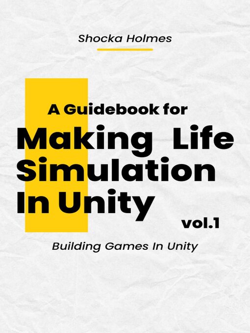 Title details for A Guidebook for Making Life Simulation In Unity by Shocka Holmes - Available